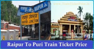 Know the Ticket Prices of Raipur To Puri Trains