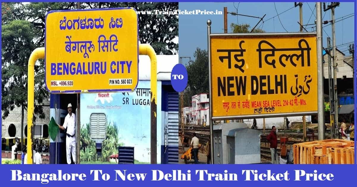 Bangalore to New Delhi train ticket price (Fare)