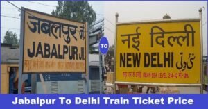 Jabalpur To Delhi Train Ticket Price (Fare)