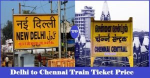 New Delhi to Chennai train ticket price (Fare)