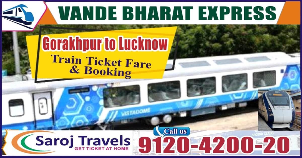 Vande Bharat Express Gorakhpur to Lucknow Ticket Price & Booking