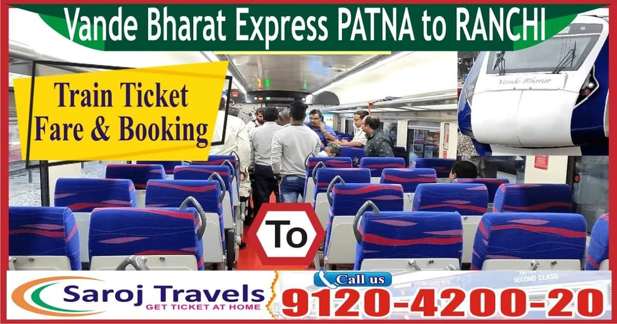 Vande Bharat Express Patna to Ranchi Ticket Fare & Booking