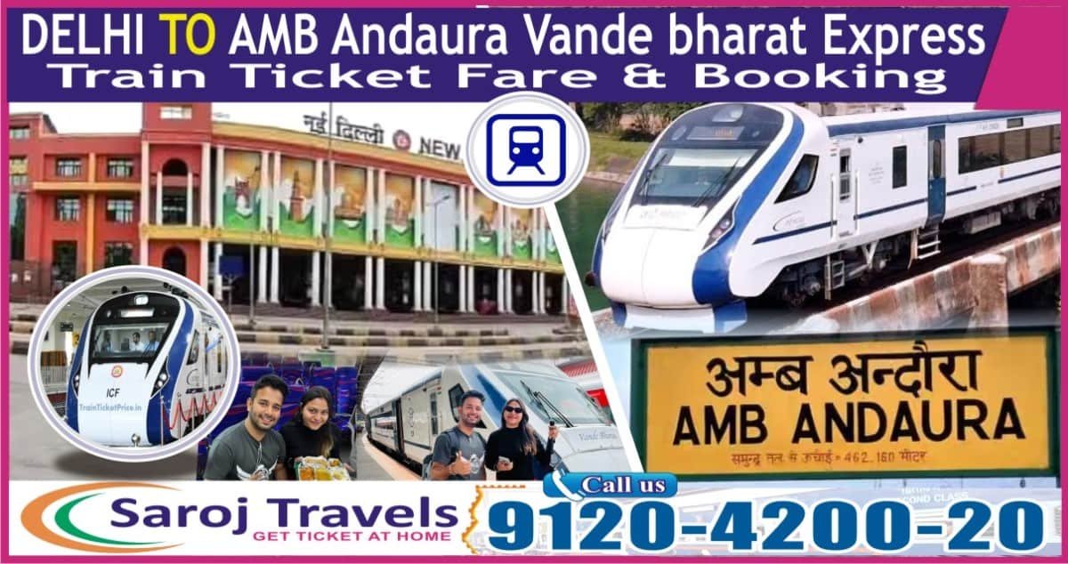 Delhi to AMB Andaura Vande Bharat Train Ticket Price & Booking